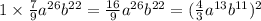 1 \times \frac{7}{9} a ^{26} b ^{22} = \frac{16}{9} a ^{26} b^{22} = ( \frac{4}{3} a ^{13} b ^{11} ) ^{2}