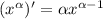 (x^\alpha)'=\alpha x^{\alpha-1}