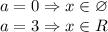 a=0 \Rightarrow x\in \varnothing\\a=3\Rightarrow x\in R