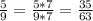 \frac{5}{9}= \frac{5*7}{9*7}=\frac{35}{63}