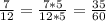 \frac{7}{12}= \frac{7*5}{12*5}=\frac{35}{60}