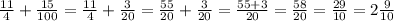 \frac{11}{4} +\frac{15}{100} =\frac{11}{4} +\frac{3}{20} =\frac{55}{20} +\frac{3}{20} =\frac{55+3}{20} =\frac{58}{20} =\frac{29}{10}=2\frac{9}{10}