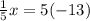 \frac{1}{5} x=5(-13)