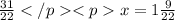 \frac{31}{22} x=1\frac{9}{22}