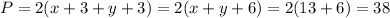 P=2(x+3+y+3)=2(x+y+6)=2(13+6)=38