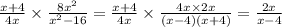 \frac{x + 4}{4x} \times \frac{8 {x}^{2} }{ {x}^{2} - 16 } = \frac{x + 4}{4x} \times \frac{4x \times 2x}{(x - 4)(x + 4)} = \frac{2x}{x - 4} \\ \\