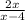 \frac{2x}{x - 4}