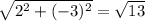 \sqrt{2^{2}+(-3)^{2}}=\sqrt{13}