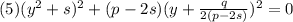 (5)(y^2+s)^2+(p-2s)(y+\frac{q}{2(p-2s)})^2=0