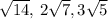 \sqrt{14} ,\,2\sqrt{7}, 3\sqrt{5}