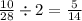 \frac{10}{28} \div2 = \frac{5}{14}