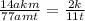 \frac{14akm}{77amt} = \frac{2k}{11t}