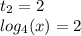 t_{2} = 2 \\ log_{4}(x) = 2