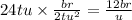 24tu \times \frac{br}{2tu {}^{2} } = \frac{12br}{u}