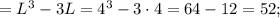 = L^3 - 3L = 4^3 - 3 \cdot 4 = 64 - 12 = 52 ;