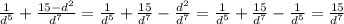 {1\over d^5}+{15-d^2\over d^7}={1\over d^5}+{15\over d^7}-{d^2\over d^7}={1\over d^5}+{15\over d^7}-{1\over d^5}={15\over d^7}