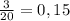 \frac{3}{20}=0,15