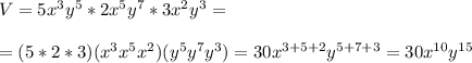 V=5x^3y^5*2x^5y^7*3x^2y^3=\\\\ =(5*2*3)(x^3x^5x^2)(y^5y^7y^3)=30x^{3+5+2}y^{5+7+3}=30x^{10}y^{15}