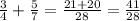 \frac{3}{4} + \frac{5}{7} = \frac{21 + 20}{28} = \frac{41}{28}