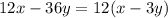 12x - 36y = 12(x - 3y)