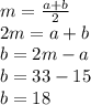 m=\frac{a+b}{2} \\2m=a+b\\b=2m-a\\b=33-15\\b=18