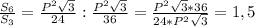 \frac{S_6}{S_3}=\frac{P^2\sqrt{3}}{24}:\frac{P^2\sqrt{3}}{36}=\frac{P^2\sqrt{3}*36}{24*P^2\sqrt{3}}=1,5