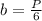 b=\frac{P}{6}