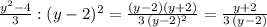 \frac{y^2-4}{3}:(y-2)^2=\frac{(y-2)(y+2)}{3\, (y-2)^2}=\frac{y+2}{3\, (y-2)}