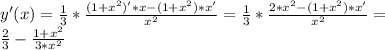 y'(x) = \frac{1}{3}*\frac{(1+x^2)'*x-(1+x^2)*x'}{x^2}=\frac{1}{3}*\frac{2*x^2-(1+x^2)*x'}{x^2}=\\ \frac{2}{3}-\frac{1+x^2}{3*x^2}