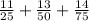 \frac{11}{25} + \frac{13}{50 } + \frac{14}{75}