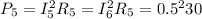 P_5 = I_5^2 R_5 = I_6^2 R_5 = 0.5^2 30