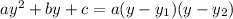 ay^2+by+c=a(y-y_1)(y-y_2)