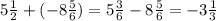 5 \frac{1}{2} + ( - 8 \frac{5}{6}) = 5 \frac{3}{6} - 8 \frac{5}{6} = - 3 \frac{1}{3}