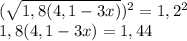 (\sqrt{1,8(4,1-3x)})^2=1,2^2\\1,8(4,1-3x)=1,44