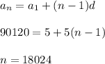 a_n=a_1+(n-1)d\\ \\ 90120=5+5(n-1)\\ \\ n=18024