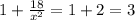 1+\frac{18}{x^2}=1+2=3