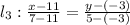 l_{3}: \frac{x-11}{7-11}=\frac{y-(-3)}{5-(-3)}