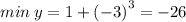 min \: y = 1 + {( - 3)}^{3} = - 26