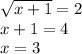 \sqrt{x+1} =2 \\x+1=4 \\ x=3 \\