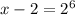 x-2=2^6