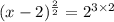 (x-2)^{\frac{2}{2}}=2^{3\times2}