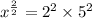 x^{\frac{2}{2}}=2^2\times5^2