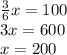 \frac{3}{6} x = 100 \\ 3x = 600 \\ x = 200