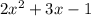 2x^{2}+3x-1