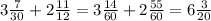 3 \frac{7}{30} + 2\frac{11}{12} = 3 \frac{14}{60} + 2 \frac{55}{60} = 6 \frac{3}{20}