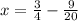 x = \frac{3}{4} - \frac{9}{20}