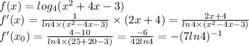 f(x) = log_{4}(x^2+4x-3)\\f'(x) =\frac{1}{ln4 \times (x^2-4x-3)}\times (2x+4)= \frac{2x+4}{ln4\times (x^2-4x-3)}\\f'(x_0)= \frac{4-10}{ln4\times (25+20-3)}=\frac{-6}{42ln4}=-(7ln4)^{-1}