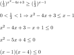 (\frac{1}{3})^{x^{2}-4x+3}\geq(\frac{1}{3})^{x-1}\\\\0