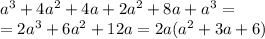 a^3+4a^2+4a+2a^2+8a+a^3=\\=2a^3+6a^2+12a =2a(a^2+3a+6)