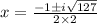 x=\frac{-1 \pm i \sqrt{127} }{2\times2}